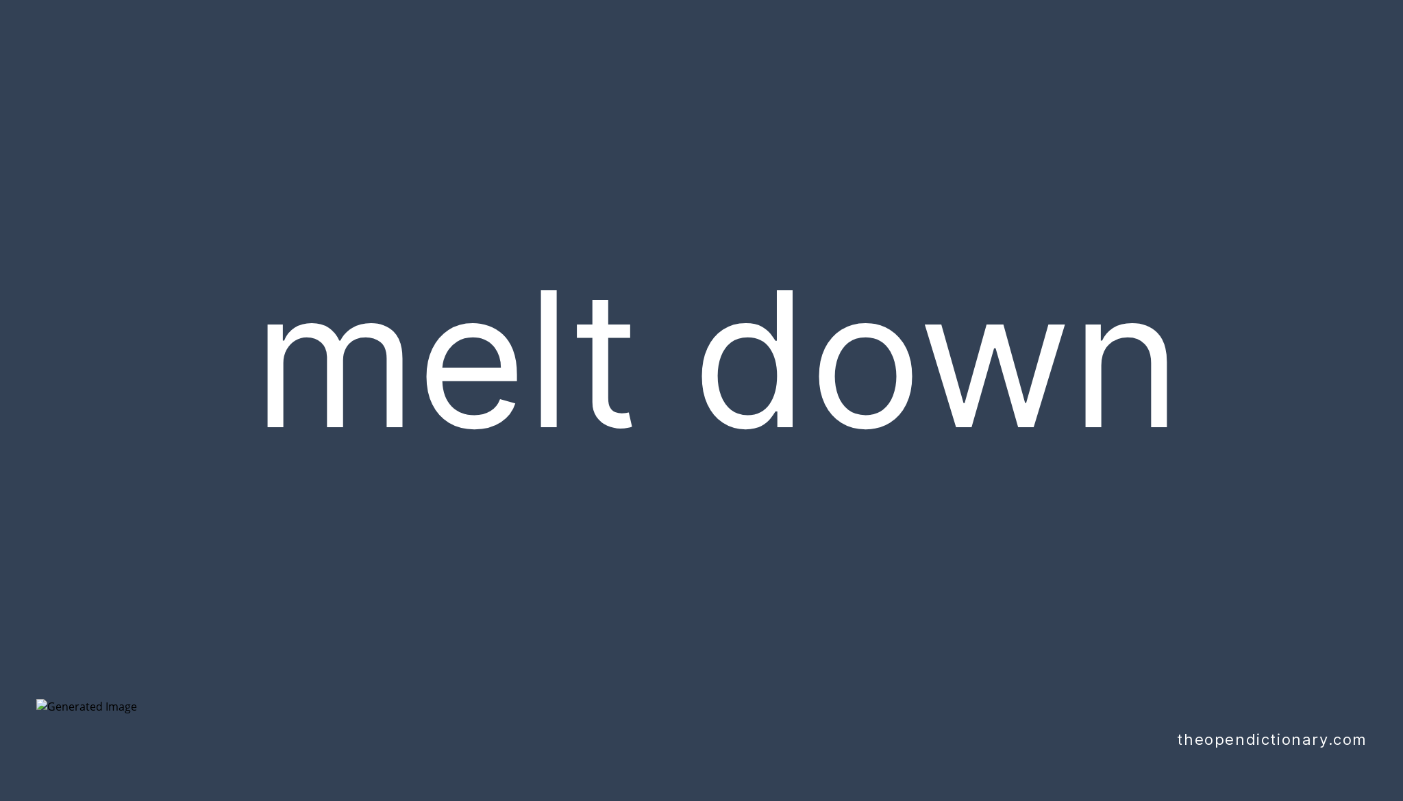 melt-down-phrasal-verb-melt-down-definition-meaning-and-example